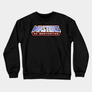 Masters of Mastication Crewneck Sweatshirt